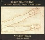 Johann Sebastian Bach: Fantasia Cromatica, sonates & transcriptions