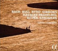 Bach, Bull, Byrd, Gibbons, Hassler, Pachelbel, Ritter, Strogers