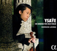 Title: Ysa¿¿e: Six Sonatas for Solo Violin, Artist: Kerson Leong