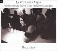 La Votz deus Anjos: Polyphonies du B¿¿arn des Pyr¿¿n¿¿es Gasconnes