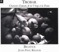 Title: Trobar: Chansons d'amour, de la Vierge à la Dame, Artist: Jean-Paul Rigaud