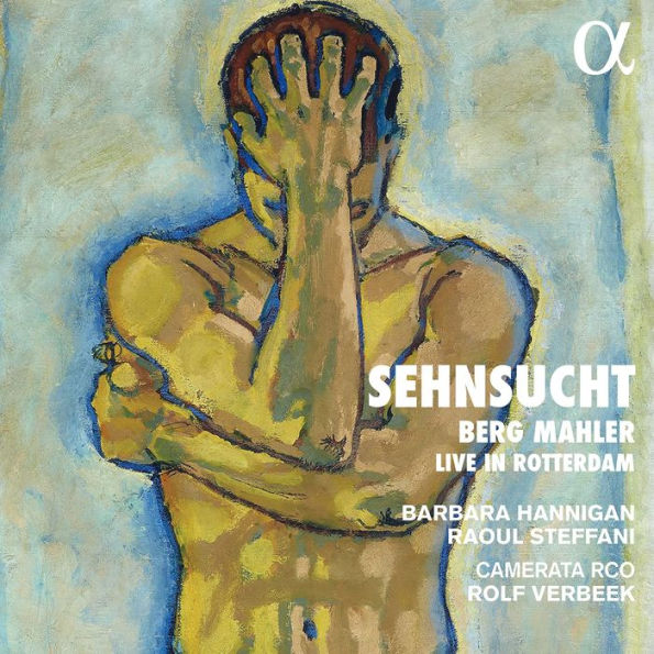 Sehnsucht: Berg, Mahler - Live in Rotterdam