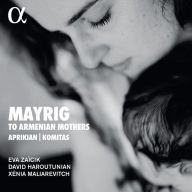 Title: Mayrig: To Armenian Mothers, Artist: Eva Zaicik