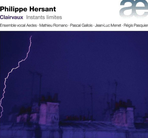 Philippe Hersant: Clairvaux - Instants Limites