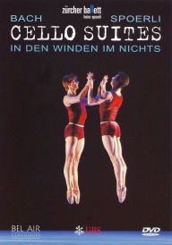 Title: Spoerli/Bach: Cello Suites, In Den Winden Im Nichts