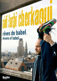 Title: Sidi Larbi Cherkaoui: Dreams of Babel