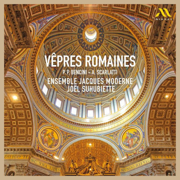 Vêpres Romaines: P.P. Bencini, A. Scarlatti