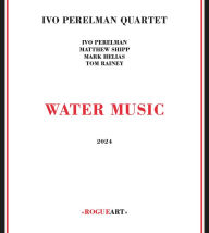 Title: Water Music, Artist: Ivo Perelman Quartet