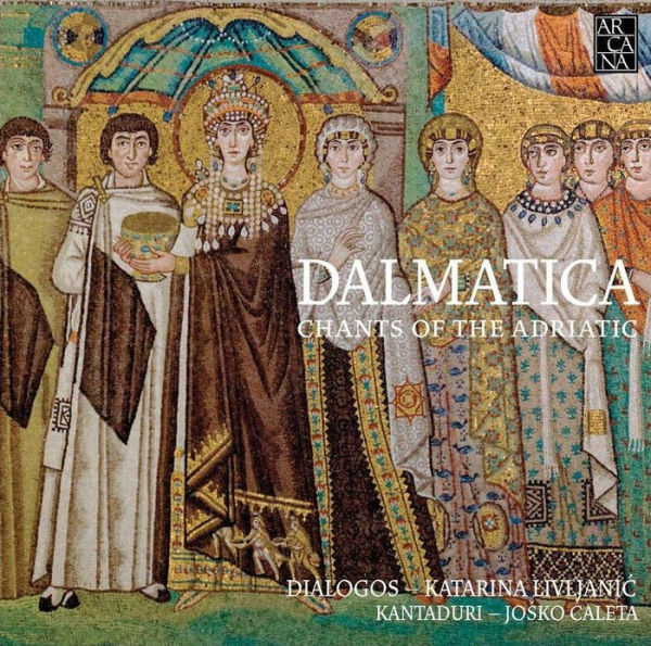 Dalmatica: Chants of the Adriatic