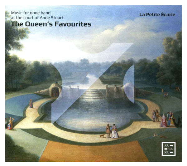 The Queen's Favourites: Music for oboe band at the court of Anne Stuart