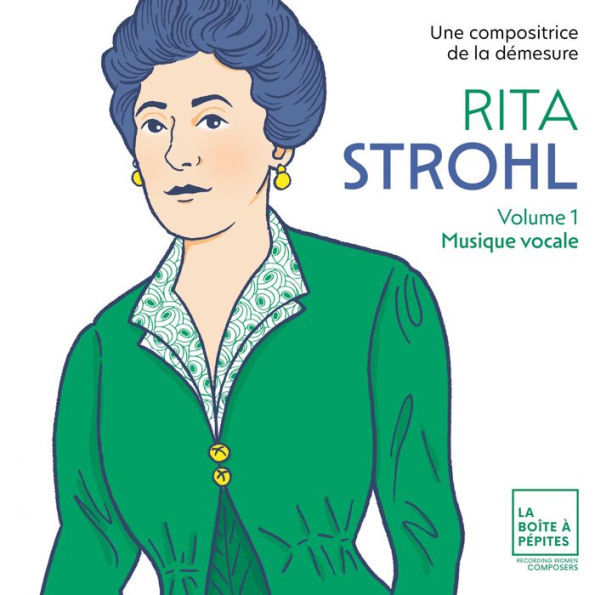 Rita Strohl: Musique vocale, Vol. 1 - Une compositrice de la démesure