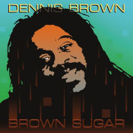 Title: Brown Sugar, Artist: Dennis Brown