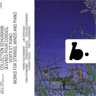 Title: Collection Schumann: ¿uvres pour cordes, vents et piano, Artist: Lise Berthaud