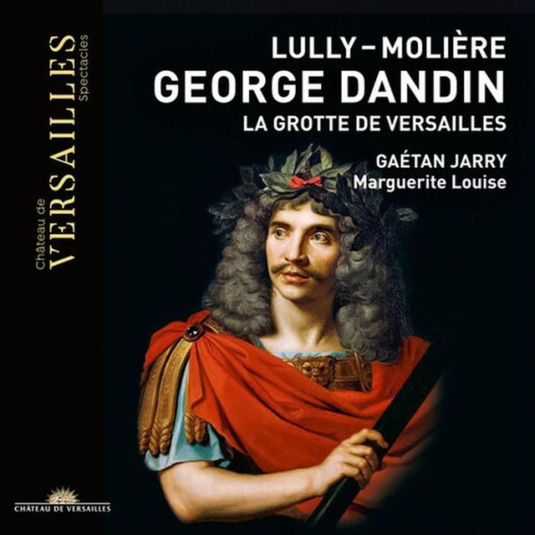 Lully-Moli¿¿re: George Dandin; La Grotte de Versailles