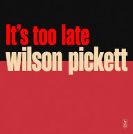 Title: It's Too Late [Yellow LP], Artist: Wilson Pickett