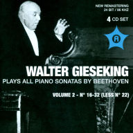 Title: Walter Gieseking Plays All Piano Sonatas by Beethoven, Vol. 2, No. 16-32 (Less No. 22), Artist: Walter Gieseking