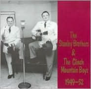 Title: The Stanley Brothers & The Clinch Mountain Boys 1949-1952, Artist: The Stanley Brothers