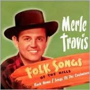 Title: Folk Songs of the Hills (Back Home/Songs of the Coal Miners), Artist: Merle Travis