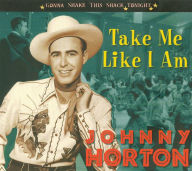 Title: Take Me Like I Am, Artist: Johnny Horton