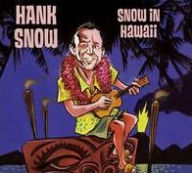 Title: Snow in Hawaii [Compilation], Artist: Hank Snow