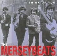 Title: I Think of You: The Complete Recordings, Artist: The Merseybeats