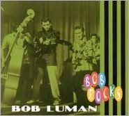 Title: Bob Rocks, Artist: Bob Luman