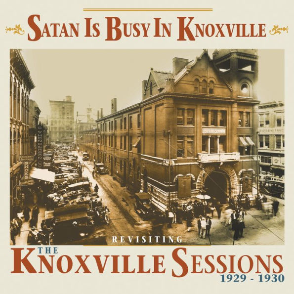 Satan Is Busy In Knoxville: Revisiting The Knoxville Sessions, 1929-1930