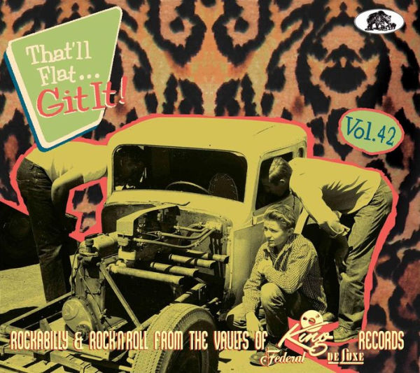 That'll Flat Git It!, Vol. 42: Rockabilly & Rock 'n' Roll From The Vaults Of King, Federal & DeLuxe Records