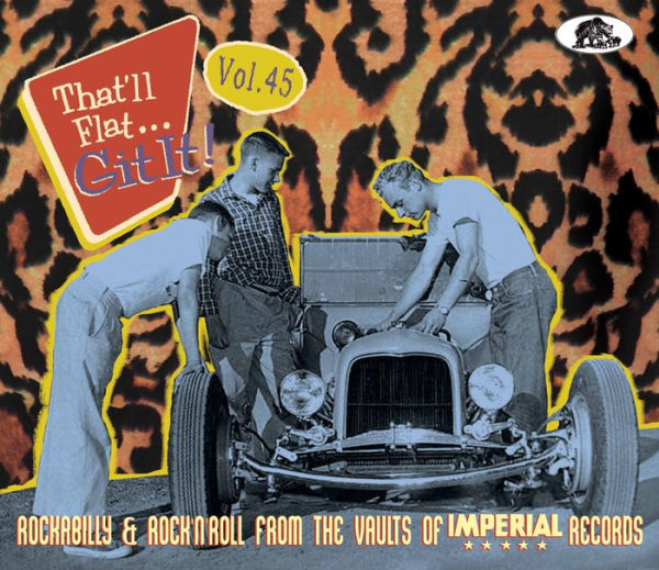 That'll Flat Git It! Vol. 45: Rockabilly & Rock 'N' Roll From the Vaults of Imperial Records