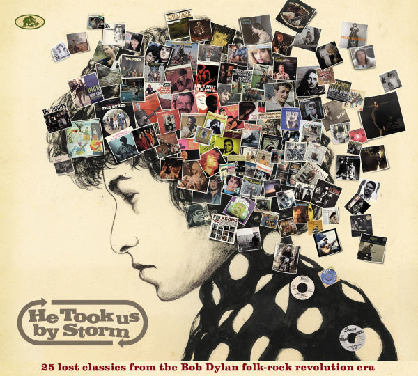 He Took Us by Storm: 25 Lost Classics From the Bob Dylan Folk-Rock Revolution Era