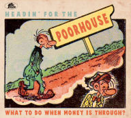 Title: Headin' for the Poorhouse: What to Do When Money Is Through?, Artist: Headin For Poorhouse: What To Do When Money / Var