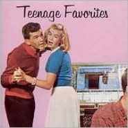 Title: Teenage Favorites, Artist: 