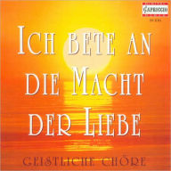 Title: Ich bete an die Macht der Liebe: Geistliche Ch¿¿re, Artist: Bortnjanski / Bach / Mendelssohn / Beethoven / Abt