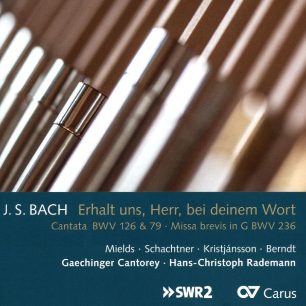 J.S. Bach: Erhalt uns, Herr, bei deinem Wort; Cantata BWV 126 & 79; Missa brevis in G BWV 236