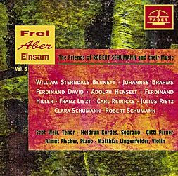 Frei aber Einsam, Vol. 3: Friends of Robert Schumann and Their Music