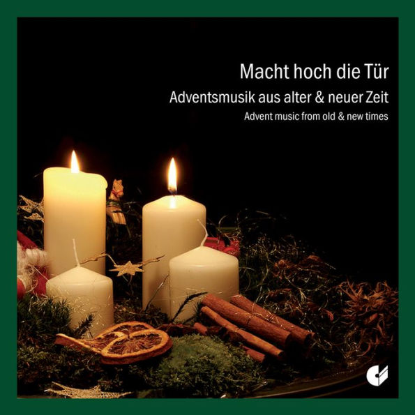 Macht Hoch die T¿¿r: Adventsmusick aus alter & neuer Zeit