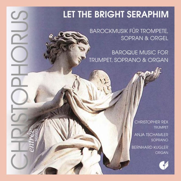 Let The Bright Seraphim: Barockmusik f¿¿r Trompete, Sopran & Orgel