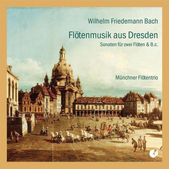 Wilhelm Friedemann Bach: Fl¿¿tenmusik aus Dresden