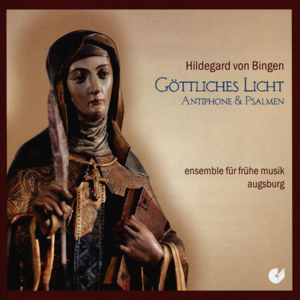 Hildegard von Bingen: G¿¿ttliches Licht - Antiphone & Psalmen