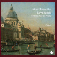 Title: Johan Rosenm¿¿ller: Salve Regina - Geistliche Musik aus Viendig, Artist: I Fedeli