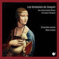 Title: Les Les Fantasies de Josquin: The Instrumental Music of Josquin Desprez, Artist: Ensemble Leones