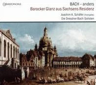 Bach - anders: Barocker Glanz aus Sachsens Residenz