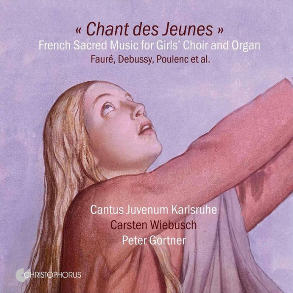 Chant des Jeunes: French Sacred Music for Girls' Choir and Organ