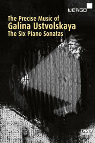 Title: The Precise Music of Galina Ustvolskaya: The Six Piano Sonatas