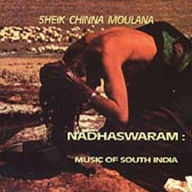 Title: Nadhaswaram: Music of South India, Artist: Sheik Chinna Moulana