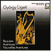 Ligeti: Requiem Aventures Nouvelles Aventures