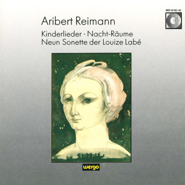 Aribert Reimann: Kinderlieder; Nacht-R¿¿ume; Neun Sonette der Louize Lab¿¿