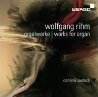 Wolfgang Rihm: Works for Organ