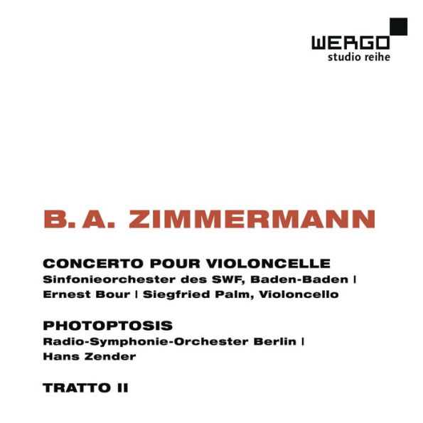 B.A. Zimmermann: Concerto pour Violoncelle; Photoptosis; Tratto 2