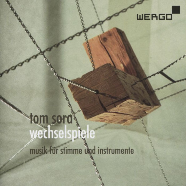 Tom Sora: Wechelspiele - Musik f¿¿r stimme und instrumente